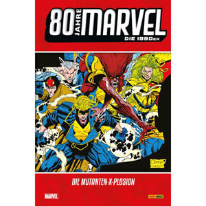 80 Jahre Marvel - 1990er - Die Mutanten X-plosion